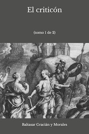 El criticon - Baltasar Gracián Y Morales - Books - Independently Published - 9798682497652 - September 5, 2020