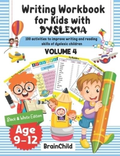 Writing Workbook for Kids with Dyslexia. 100 activities to improve writing and reading skills of dyslexic children. Black & White edition. Volume 4. - Brainchild - Books - Independently Published - 9798703305652 - February 5, 2021