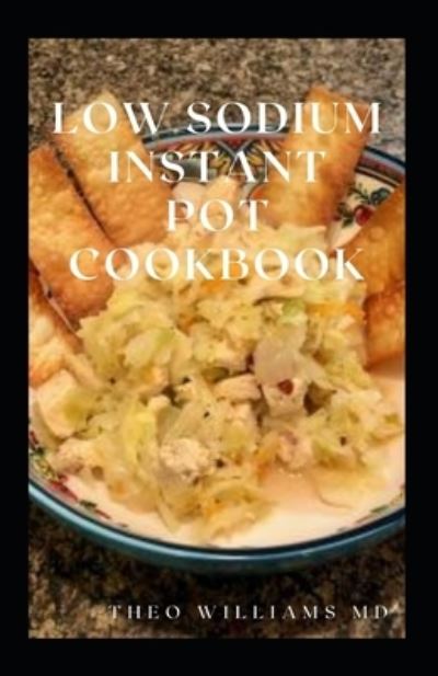 Cover for Theo Williams · Low Sodium Instant Pot Cookbook (Paperback Book) (2021)