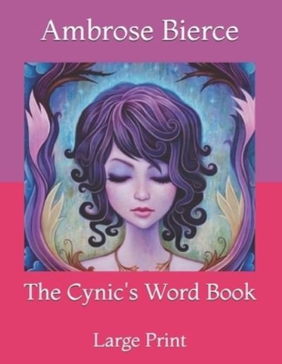 Cover for Ambrose Bierce · The Cynic's Word Book: Large Print (Paperback Book) (2021)