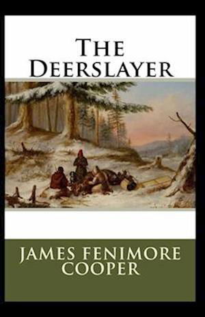 Deerslayer-Original Edition (Annotated) - James Fenimore Cooper - Other - Independently Published - 9798747952652 - May 3, 2021