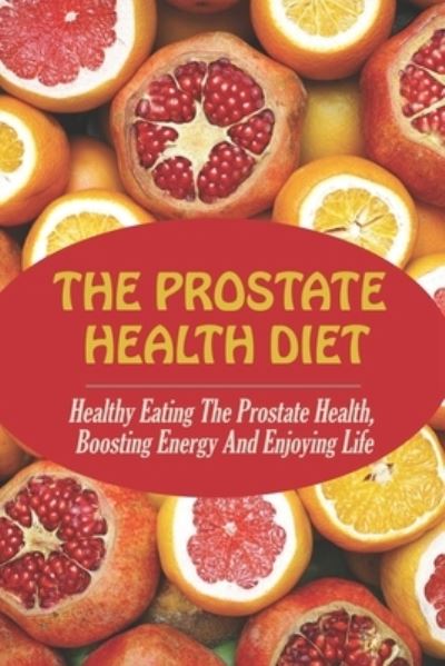 Cover for Jae Heim · The Prostate Health Diet (Taschenbuch) (2021)