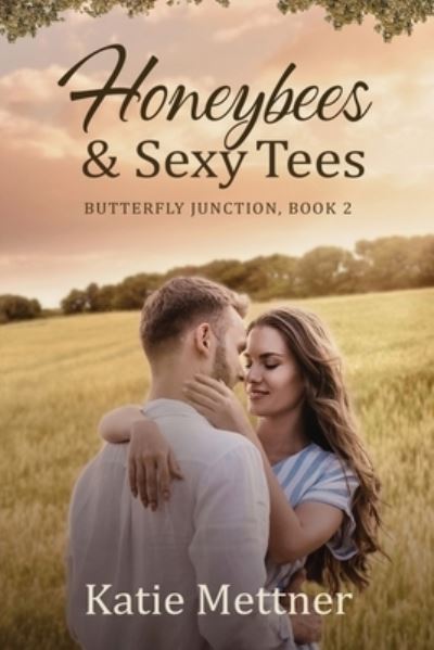 Honeybees and Sexy Tees: A Lake Superior Romance - Butterfly Junction - Katie Mettner - Böcker - Independently Published - 9798803212652 - 21 april 2022