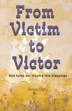 From Victim to Victor - Rose Ngozi Duru-Okoro - Books - Trilogy Christian Publishing, Inc. - 9798887386652 - September 1, 2023