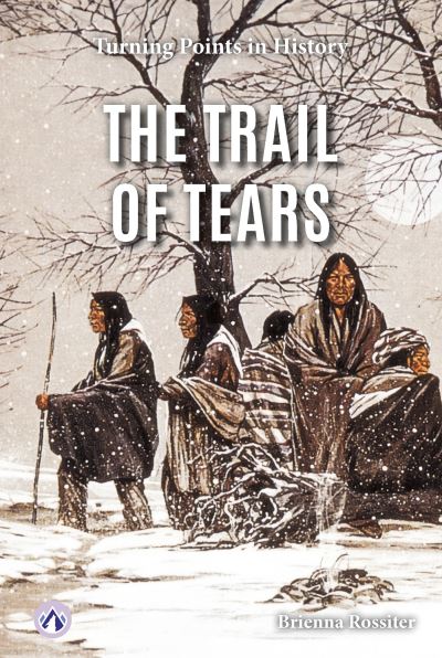 Cover for Brienna Rossiter · The Trail of Tears - Turning Points in History (Inbunden Bok) (2025)