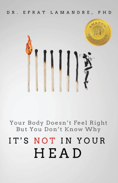 Cover for Dr Efrat Lamandre · It's NOT In Your Head: Your Body Doesn't Feel Right But You Don't Know Why (Paperback Book) (2022)