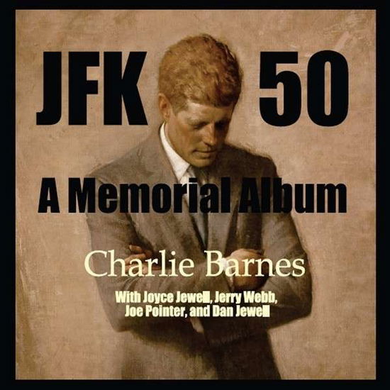 Cover for Charlie Barnes · Jfk 50: a Memorial Album (CD) (2013)