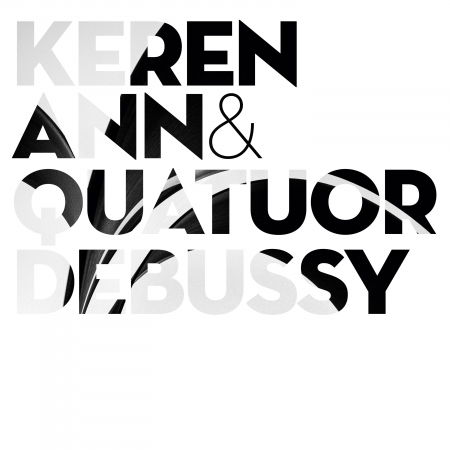 Keren Ann & Quatuor Debussy - Keren Ann - Musikk - BELIEVE - 3700187675653 - 11. februar 2022