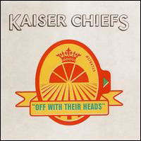 Off with Their Heads - Kaiser Chiefs - Musikk - BMG - 4582214503653 - 22. oktober 2008