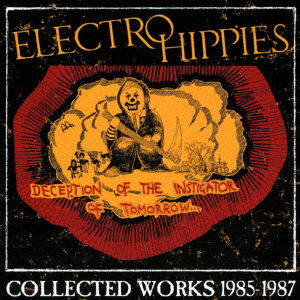 Cover for Electro Hippies · Deception of the Instigator of Tomorrow:collected Works 1985-1987 (CD) [Japan Import edition] (2018)