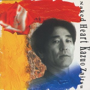 Naked Heart - Kazuo Zaitsu - Music - NBC UNIVERSAL ENTERTAINMENT JAPAN INC. - 4988102068653 - October 8, 1993