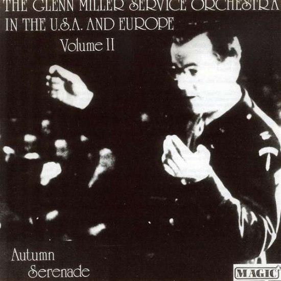 Cover for Glenn Miller &amp; His Orchestra · Autumn Serenade: In the USA &amp; Europe, Vol. 2 (CD) (2002)
