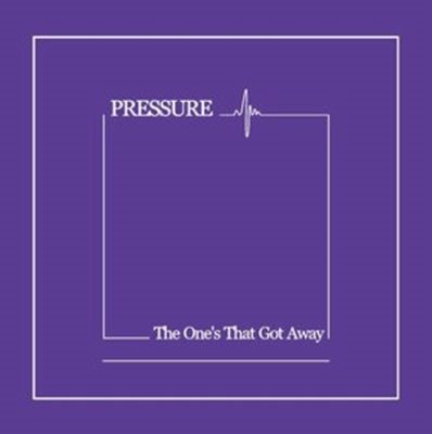 Cover for Pressure · The One's That Got Away (CD) (2022)