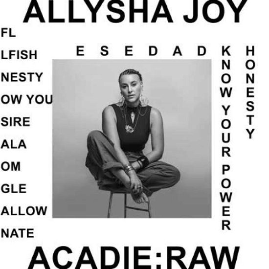 Acadie  Raw - Allysha Joy - Musiikki - GONDWANA - 5050580687653 - torstai 28. helmikuuta 2019