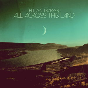 All Across This Land - Blitzen Trapper - Musiikki - Lojinx - 5060397530653 - perjantai 9. lokakuuta 2015