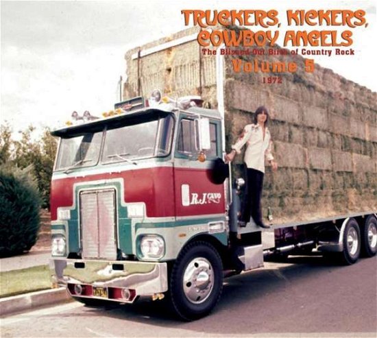 Truckers, Kickers, Cowboy Angels Vol.5 - Truckers Kickers Cowboy 5 1972 - Musik - BEAR FAMILY - 5397102173653 - 31. Juli 2015