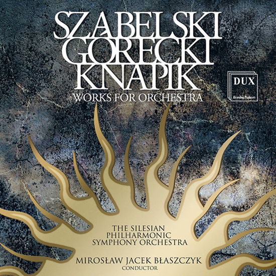 Szabelski Gorecki Knapik Works for Orch - Szabelski / Raubo / Ruranski / Wagner - Music - DUX - 5902547008653 - June 19, 2012