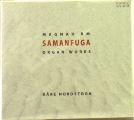 Cover for Kare Nordstoga · Samanfuga (Magnar Am: Organ Works) (CD) (2007)