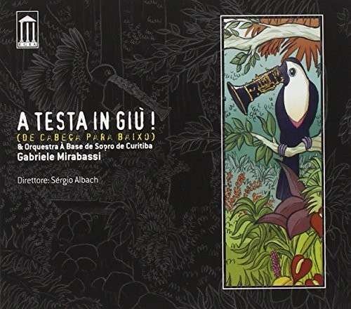 Cover for Mirabassi, Gabriele &amp; Orquesta A Base De Sopro · A Testa In Gui' (de Cabeca Para Baixo) (CD) (2021)