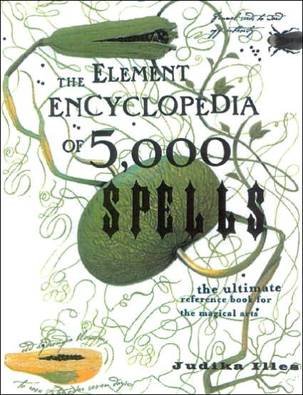 Cover for Judika Illes · The Element Encyclopedia of 5000 Spells: The Ultimate Reference Book for the Magical Arts (Gebundenes Buch) (2004)