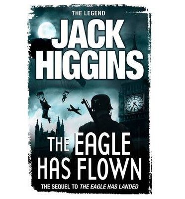Cover for Jack Higgins · The Eagle Has Flown (Paperback Bog) (2013)