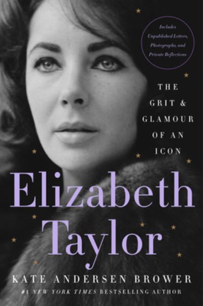 Elizabeth Taylor: The Grit & Glamour of an Icon - Kate Andersen Brower - Bücher - HarperCollins - 9780063067653 - 6. Dezember 2022