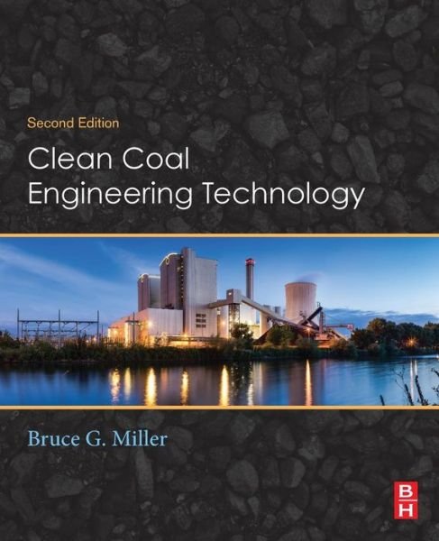 Cover for Miller, Bruce G. (Associate Director, The Energy Institute, The Pennsylvania State University, University Park, PA, USA) · Clean Coal Engineering Technology (Paperback Book) (2016)