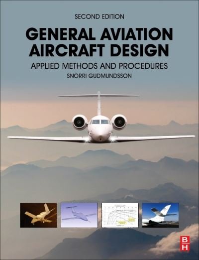 Cover for Gudmundsson, Snorri (Department of Aerospace Engineering, Embry-Riddle Aeronautical University, FL, USA) · General Aviation Aircraft Design: Applied Methods and Procedures (Hardcover bog) (2022)