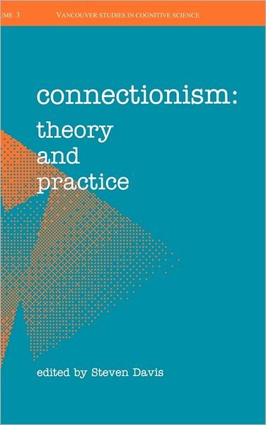 Cover for Steven I. Davis · Connectionism: Theory and Practice - New Directions in Cognitive Science (Inbunden Bok) (1993)