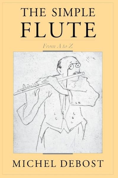 Cover for Debost, Michel (Professor of Flute, Professor of Flute, Oberlin Conservatory) · The Simple Flute: From A-Z (Taschenbuch) (2010)