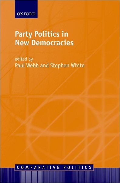Cover for Webb, Paul; White, S · Party Politics in New Democracies - Comparative Politics (Hardcover Book) (2007)
