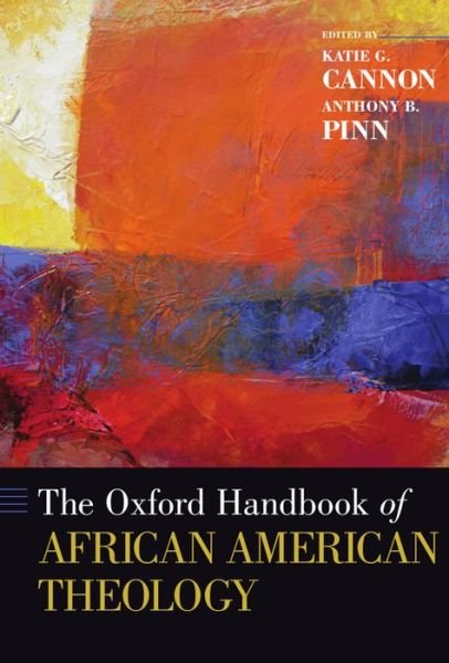 Cover for Anthony B. Pinn · The Oxford Handbook of African American Theology - Oxford Handbooks (Hardcover Book) (2014)