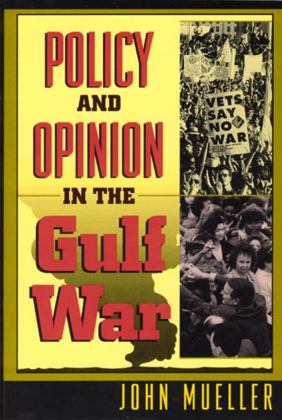 Cover for John E. Mueller · Policy and Opinion in the Gulf War - American Politics and Political Economy Series (Taschenbuch) [2nd edition] (1994)