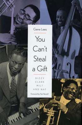 Cover for Gene Lees · You Can't Steal a Gift: Dizzy, Clark, Milt, and Nat (Gebundenes Buch) (2001)