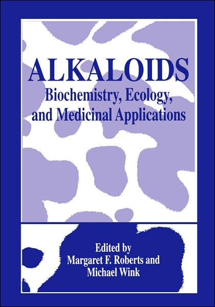 Cover for M F Roberts · Alkaloids: Biochemistry, Ecology, and Medicinal Applications (Hardcover Book) [1998 edition] (1998)