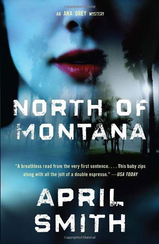 North of Montana - Special Agent Ana Grey - April Smith - Książki - Random House USA Inc - 9780307390653 - 10 lutego 2009