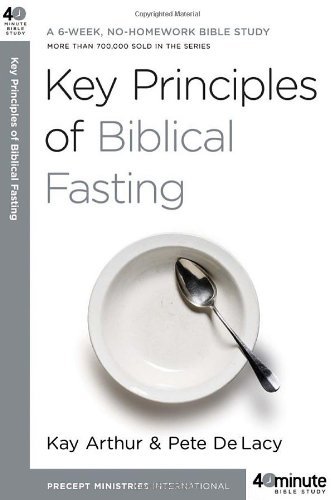 Cover for Kay Arthur · Key Principles of Biblical Fasting - 40 Minute Bible Study (Taschenbuch) [Reprint edition] (2009)
