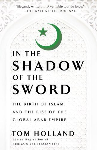 Cover for Tom Holland · In the Shadow of the Sword: the Birth of Islam and the Rise of the Global Arab Empire (Paperback Book) [Reprint edition] (2013)