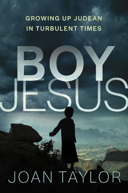 Cover for Taylor Joan Taylor · Boy Jesus: Growing Up Judean in Turbulent Times (Hardcover Book) (2025)