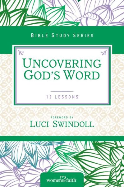 Cover for Women of Faith · Uncovering God's Word - Women of Faith Study Guide Series (Paperback Book) (2016)