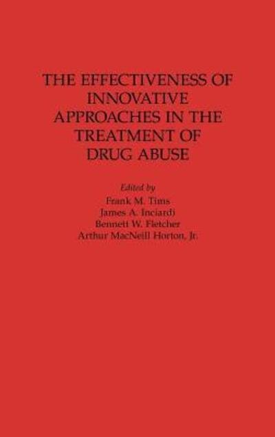 Cover for James a Inciardi · The Effectiveness of Innovative Approaches in the Treatment of Drug Abuse (Hardcover Book) (1997)