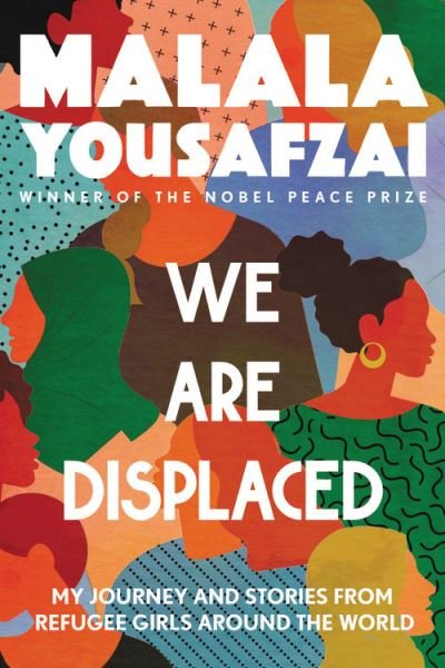 Cover for Malala Yousafzai · We Are Displaced My Journey and Stories from Refugee Girls Around the World (Book) (2021)