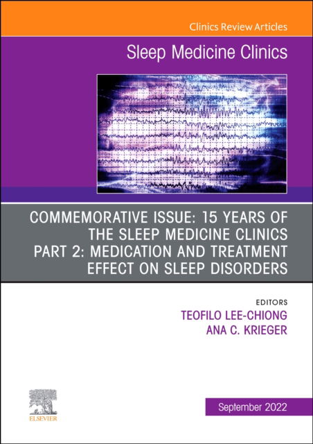 Cover for Teofilo Lee-chiong · Commemorative Issue: 15 years of the Sleep Medicine Clinics Part 2: Medication and treatment effect on sleep disorders, An Issue of Sleep Medicine Clinics - The Clinics: Internal Medicine (Hardcover Book) (2022)