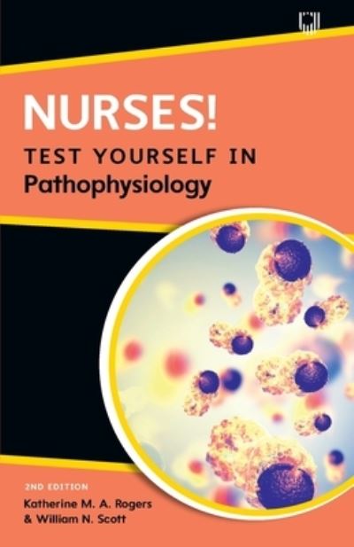 Nurses! Test yourself in Pathophysiology, 2e - Katherine Rogers - Books - Open University Press - 9780335250653 - December 11, 2023