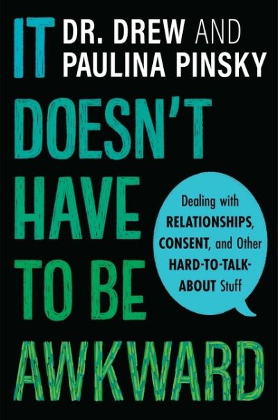 Cover for Drew Pinsky · It Doesn't Have to Be Awkward: Dealing with Relationships, Consent, and Other Hard-to-Talk-About Stuff (Paperback Book) (2022)