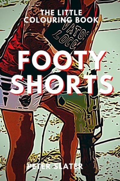 Cover for Peter Slater · Footy Shorts - The Little Colouring Book (Pocketbok) (2019)
