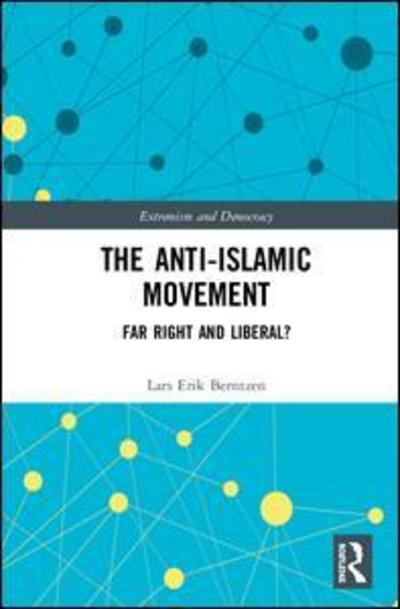 Cover for Lars Erik Berntzen · Liberal Roots of Far Right Activism: The Anti-Islamic Movement in the 21st Century - Routledge Studies in Extremism and Democracy (Hardcover Book) (2019)