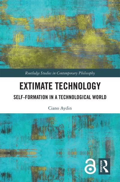 Cover for Ciano Aydin · Extimate Technology: Self-Formation in a Technological World - Routledge Studies in Contemporary Philosophy (Paperback Bog) (2023)