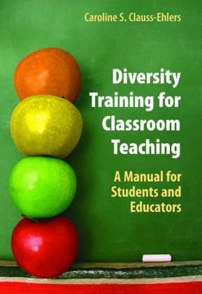 Diversity Training for Classroom Teaching: A Manual for Students and Educators - Caroline S. Clauss-Ehlers - Livros - Springer-Verlag New York Inc. - 9780387277653 - 28 de abril de 2006