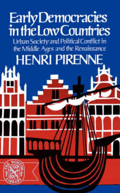 Cover for Henri Pirenne · Early Democracies in the Low Countries: Urban Society and Political Conflict in the Middle Ages and the Renaissance (Paperback Book) (1971)